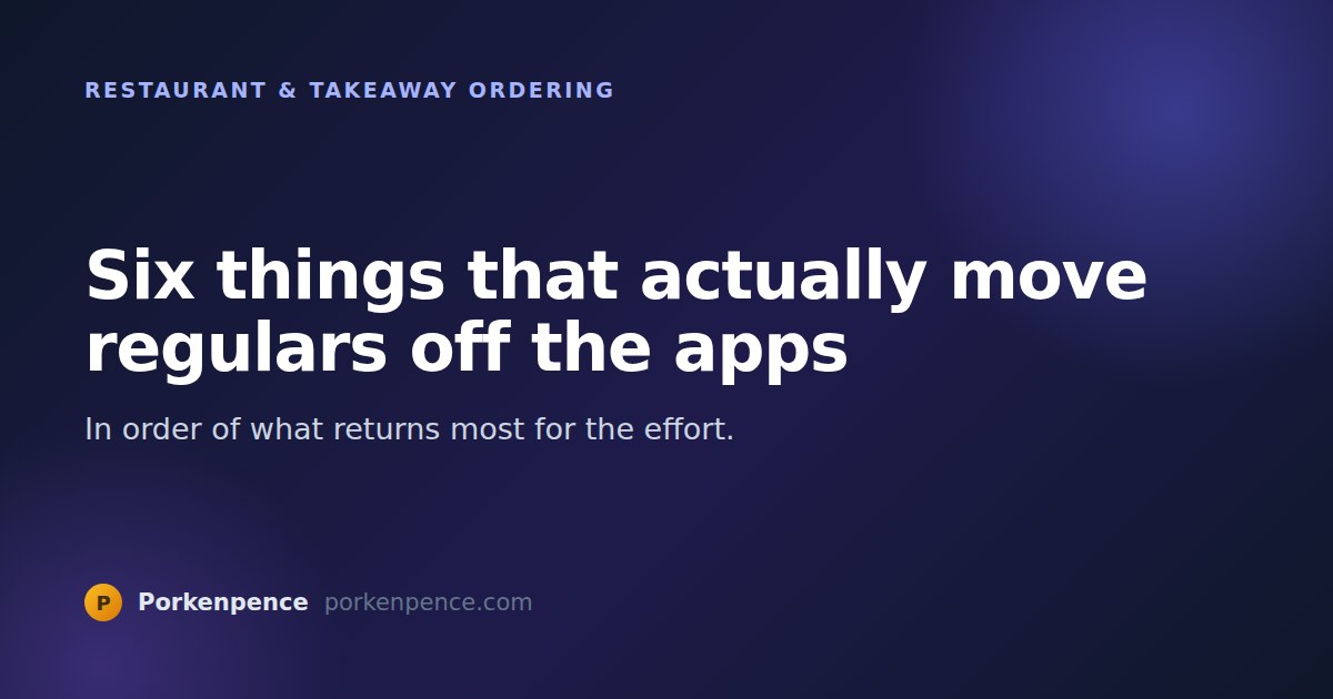 Six Things That Actually Move Regulars Off the Delivery Apps